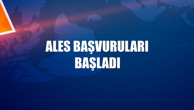ALES başvuruları başladı
