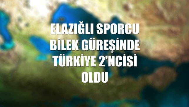 Elazığlı sporcu bilek güreşinde Türkiye 2'ncisi oldu