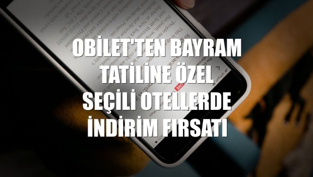Obilet'ten bayram tatiline özel seçili otellerde indirim fırsatı