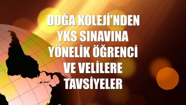 Doğa Koleji'nden YKS sınavına yönelik öğrenci ve velilere tavsiyeler