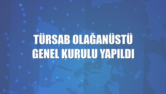 TÜRSAB Olağanüstü Genel Kurulu yapıldı