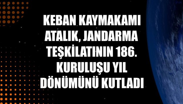 Keban Kaymakamı Atalık, Jandarma Teşkilatının 186. kuruluşu yıl dönümünü kutladı