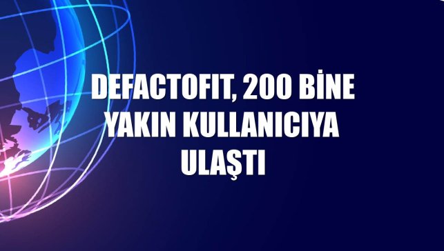 DeFactoFIT, 200 bine yakın kullanıcıya ulaştı