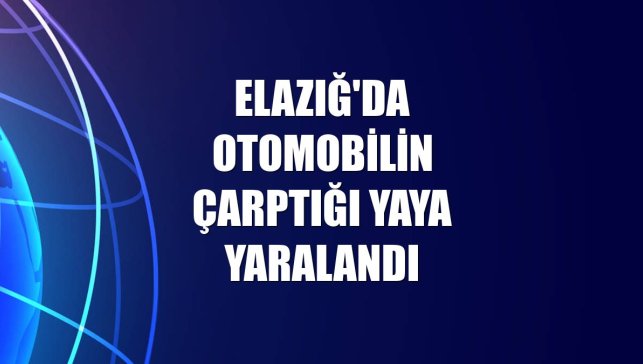 Elazığ'da otomobilin çarptığı yaya yaralandı
