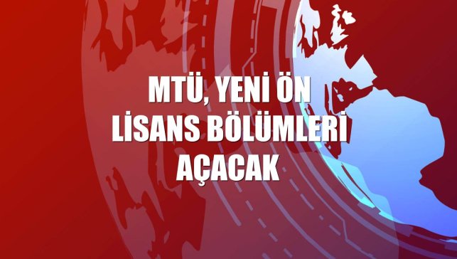 MTÜ, yeni ön lisans bölümleri açacak