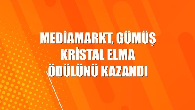 MediaMarkt, Gümüş Kristal Elma ödülünü kazandı