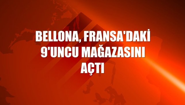 Bellona, Fransa'daki 9'uncu mağazasını açtı