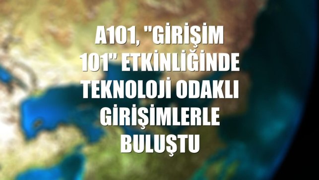 A101, "Girişim 101" etkinliğinde teknoloji odaklı girişimlerle buluştu