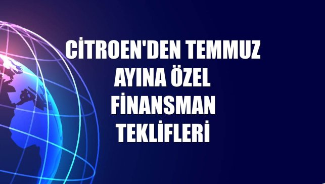 Citroen'den temmuz ayına özel finansman teklifleri