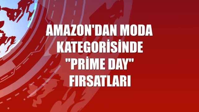 Amazon'dan moda kategorisinde "Prime Day" fırsatları