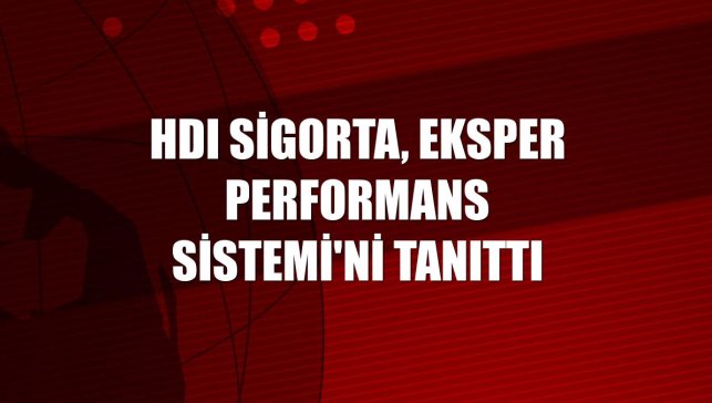 HDI Sigorta, Eksper Performans Sistemi'ni tanıttı