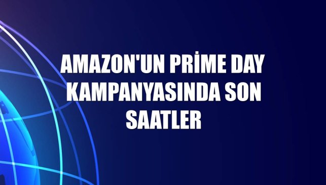 Amazon'un Prime Day kampanyasında son saatler