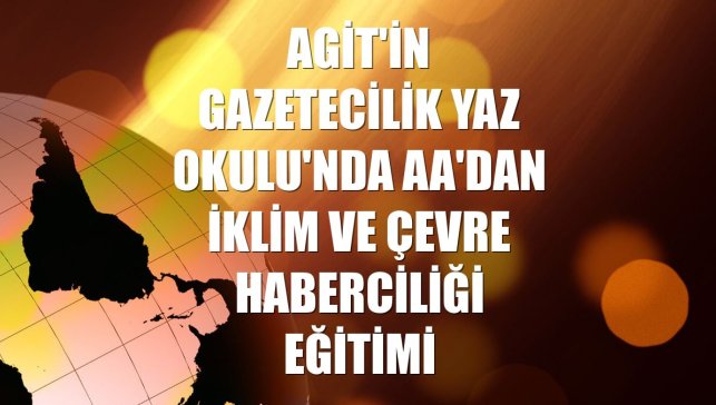 AGİT'in Gazetecilik Yaz Okulu'nda AA'dan iklim ve çevre haberciliği eğitimi