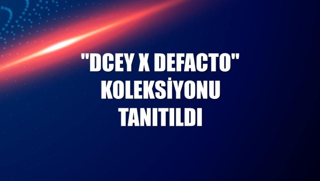 "DCEY x DeFacto" koleksiyonu tanıtıldı
