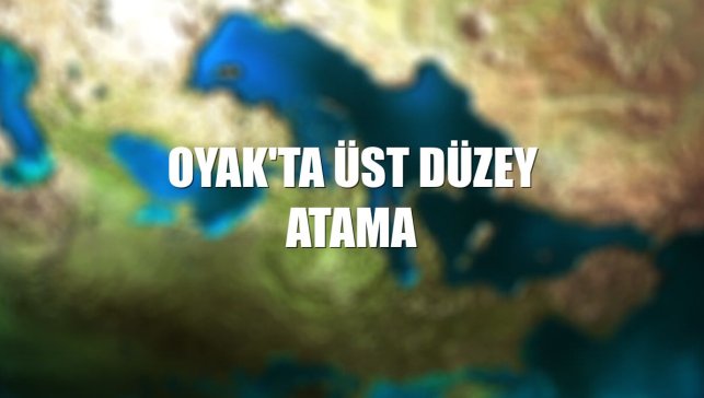 OYAK'ta üst düzey atama