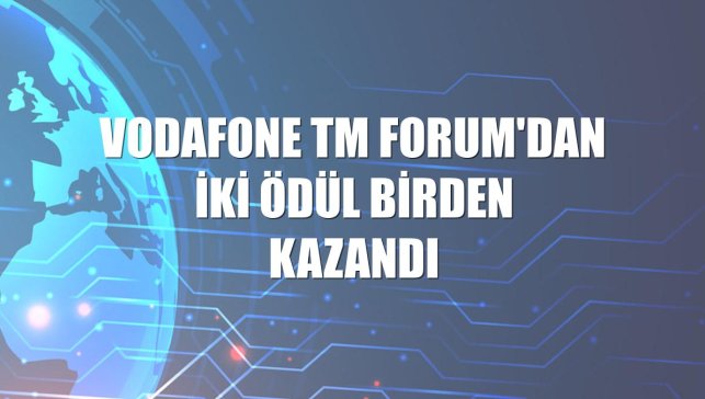 Vodafone TM Forum'dan iki ödül birden kazandı