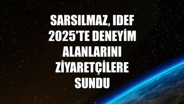 Sarsılmaz, IDEF 2025'te deneyim alanlarını ziyaretçilere sundu
