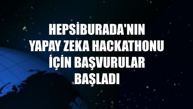 Hepsiburada'nın yapay zeka hackathonu için başvurular başladı