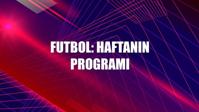 Futbol: Haftanın programı