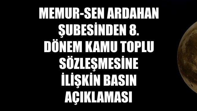 Memur-Sen Ardahan Şubesinden 8. Dönem Kamu Toplu Sözleşmesine ilişkin basın açıklaması
