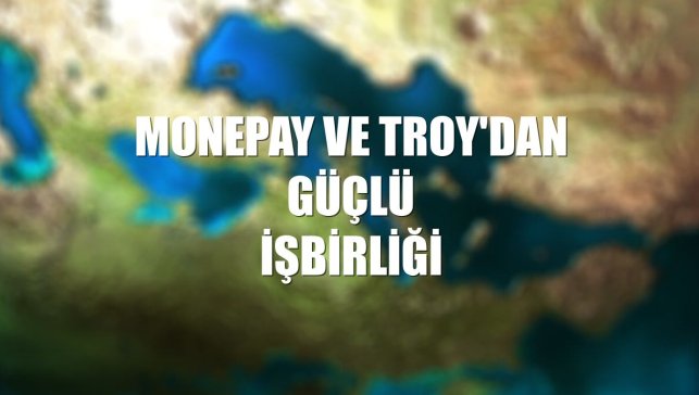 MonePay ve TROY'dan güçlü işbirliği