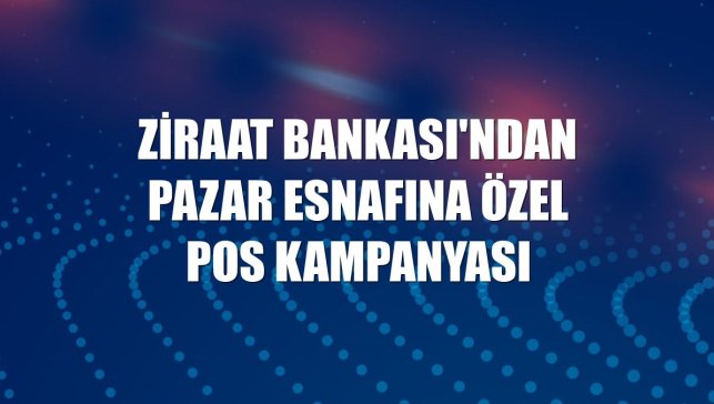Ziraat Bankası'ndan pazar esnafına özel POS kampanyası