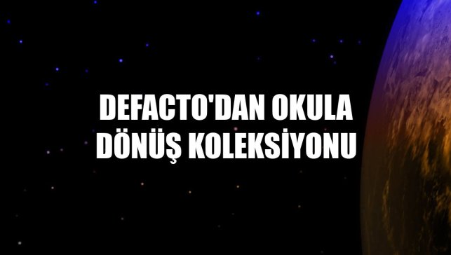 DeFacto'dan okula dönüş koleksiyonu