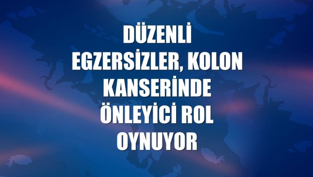 Düzenli egzersizler, kolon kanserinde önleyici rol oynuyor