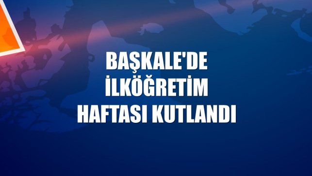 Başkale'de İlköğretim Haftası kutlandı