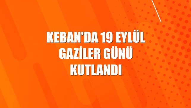 Keban'da 19 Eylül Gaziler Günü kutlandı