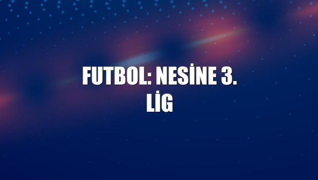 Futbol: Nesine 3. Lig