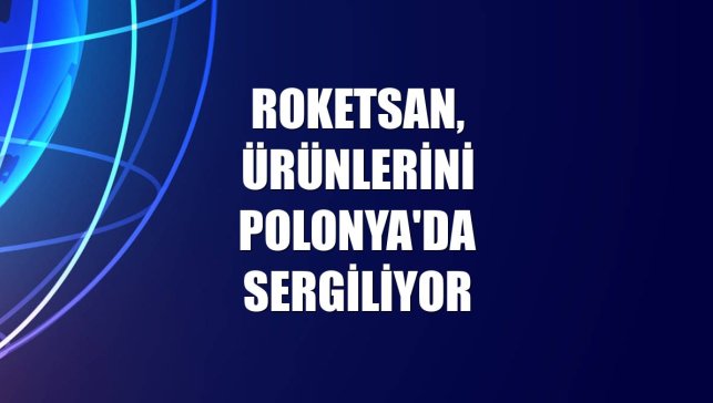 Roketsan, ürünlerini Polonya'da sergiliyor