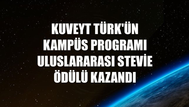 Kuveyt Türk'ün Kampüs programı uluslararası Stevie ödülü kazandı