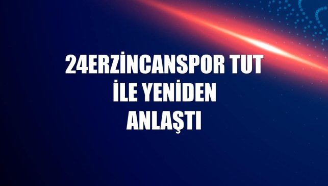 24Erzincanspor Tut ile yeniden anlaştı