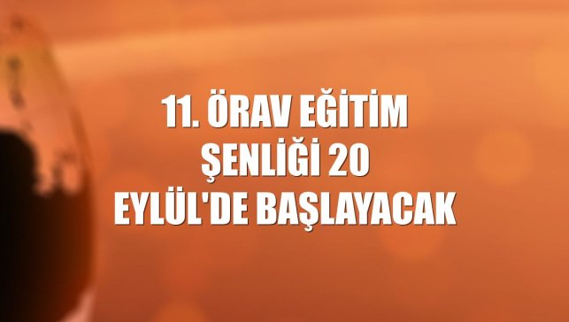 11. ÖRAV Eğitim Şenliği 20 Eylül'de başlayacak