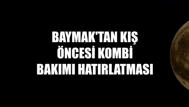 Baymak'tan kış öncesi kombi bakımı hatırlatması