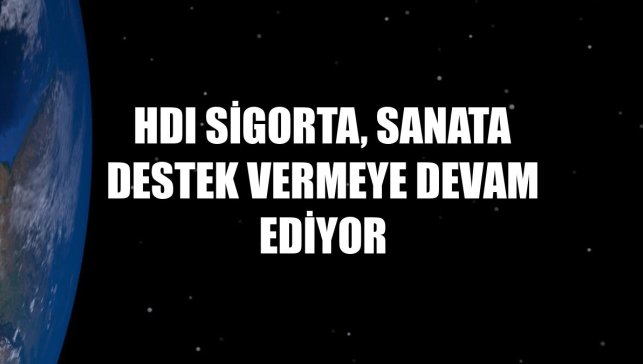 HDI Sigorta, sanata destek vermeye devam ediyor