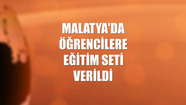 Malatya'da öğrencilere eğitim seti verildi