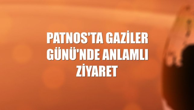 Patnos'ta Gaziler Günü'nde anlamlı ziyaret