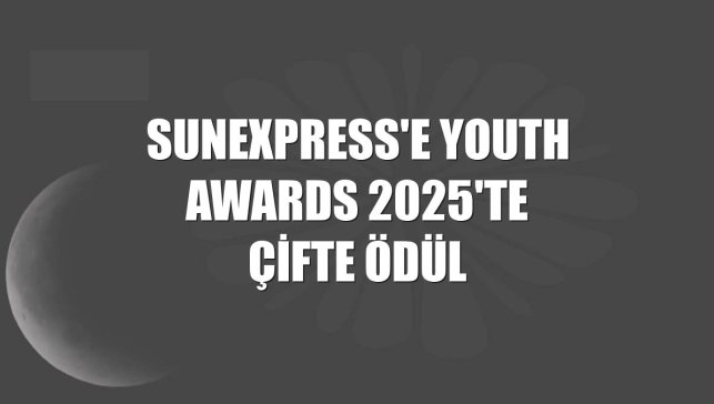 SunExpress'e Youth Awards 2025'te çifte ödül