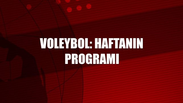 Voleybol: Haftanın programı
