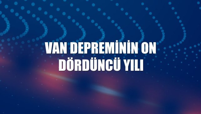 Van depreminin on dördüncü yılı