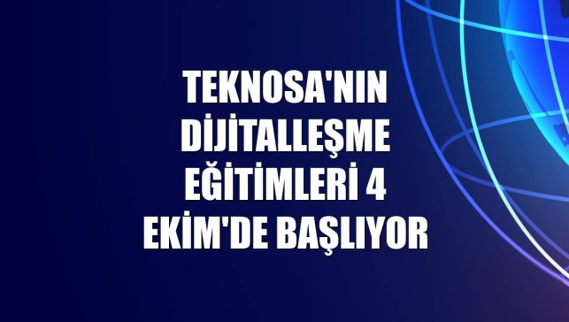 Teknosa'nın dijitalleşme eğitimleri 4 Ekim'de başlıyor