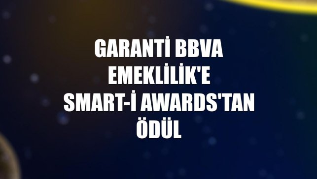 Garanti BBVA Emeklilik'e Smart-i Awards'tan ödül