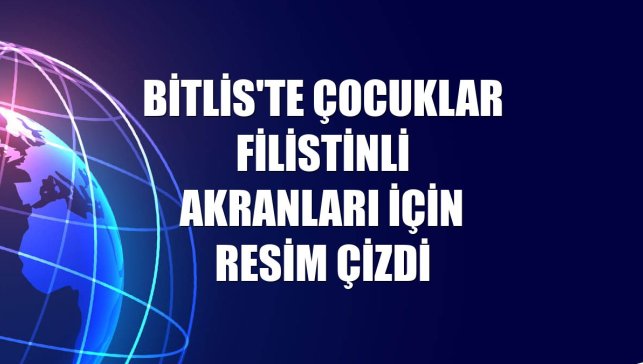 Bitlis'te çocuklar Filistinli akranları için resim çizdi
