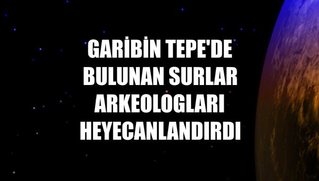 Garibin Tepe'de bulunan surlar arkeologları heyecanlandırdı