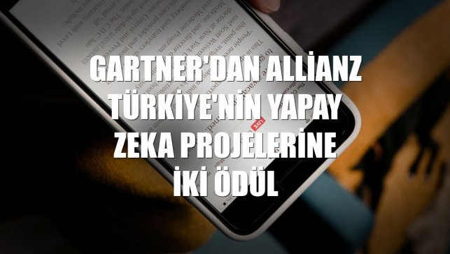 Gartner'dan Allianz Türkiye'nin yapay zeka projelerine iki ödül