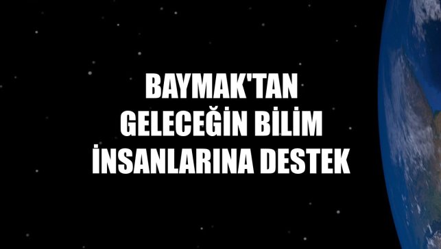 Baymak'tan geleceğin bilim insanlarına destek