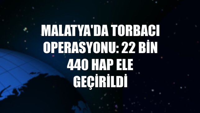 Narkotik ekipleri fiziki takibe aldı: Malatya'daki o evden 22 bin 440 adet sentetik hap çıktı