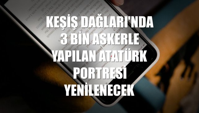 Keşiş Dağları'nda 3 bin askerle yapılan Atatürk portresi yenilenecek
